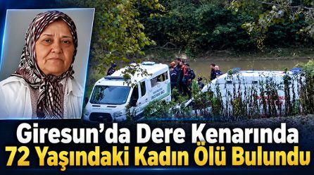 Giresun’da sır ölüm! Dere kenarında bulundu